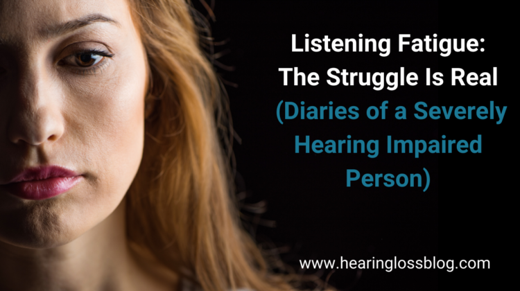 Listening fatigue - despite wearing hearing aids